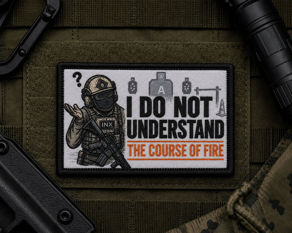 I Do Not Understand The Course Of Fire Patch design with a black border on tactical gear.