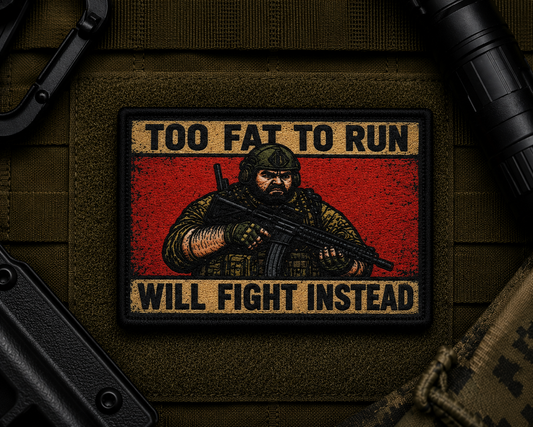 Too Fat To Run Patch design with a black border on tactical gear.